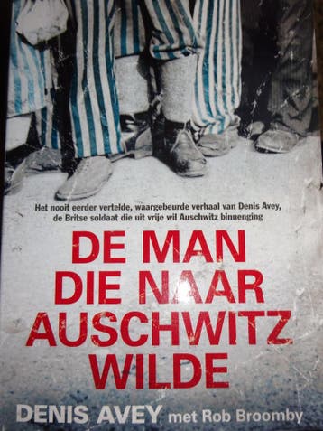 De man die naar Auschwitz wilde Denis Avey 9789044360028, Verzenden, Zo goed als nieuw, Denis Avey