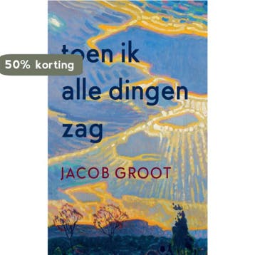Toen ik alle dingen zag 9789463361088 Jacob Groot, Verzenden, Zo goed als nieuw, Jacob Groot