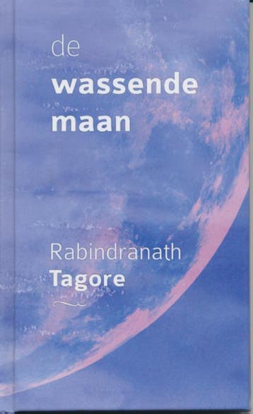 De wassende maan 9789076389141 Rabindranath Tagore, Verzenden, Rabindranath Tagore