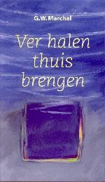 Ver halen thuis brengen 9789043511018 G.W. Marchal, Verzenden, G.W. Marchal