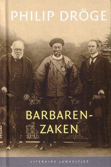 Barbarenzaken / Literaire Juweeltjes 9789085164562, Verzenden, Zo goed als nieuw, Philip Dröge