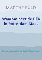 Waarom heet de Rijn in Rotterdam Maas 9789464354713, Boeken, Kunst en Cultuur | Beeldend, Verzenden, Zo goed als nieuw, Marthe Fuld