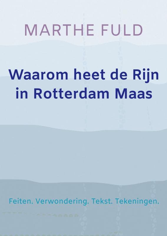 Waarom heet de Rijn in Rotterdam Maas 9789464354713, Boeken, Kunst en Cultuur | Beeldend, Zo goed als nieuw, Verzenden
