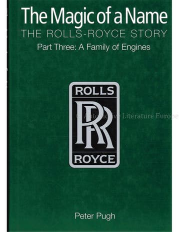 THE MAGIC OF A NAME, THE ROLLS-ROYCE STORY, A FAMILY OF