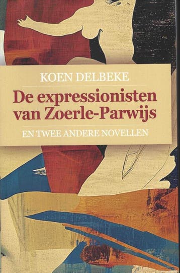 De Expressionisten Van Zoerle-Parwijs | Koen Delbeke | Nieuw, Verzenden, Nieuw, Koen Delbeke