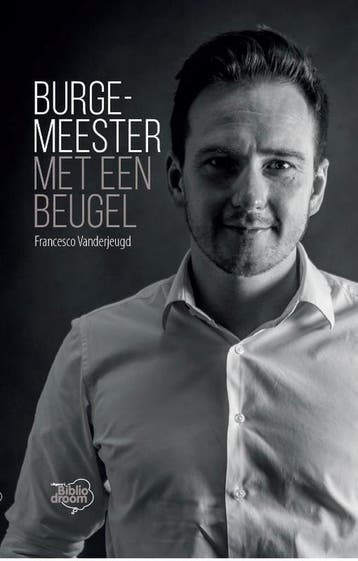 Burgemeester met een beugel 9789492515353, Boeken, Verzenden, Gelezen, Francesco Vanderjeugd