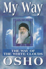 MY WAY THE WAY OF THE WHITE CLOUDS 9781852306991 Osho, Verzenden, Gelezen, Osho