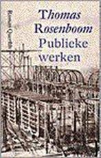 Publieke werken 9789021479774 Thomas Rosenboom, Verzenden, Thomas Rosenboom