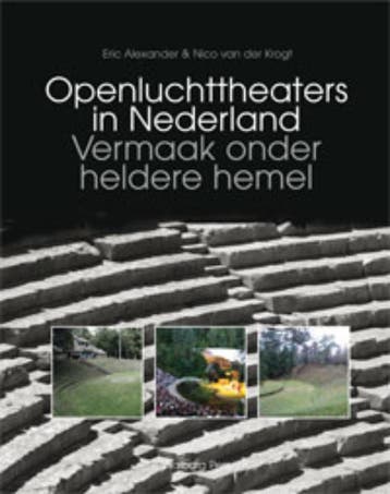 Openluchttheaters in Nederland 9789057306907 Eric Alexander, Boeken, Kunst en Cultuur | Dans en Theater, Verzenden, Zo goed als nieuw