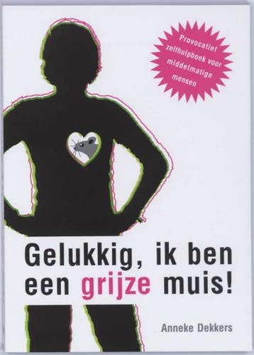 Gelukkig, ik ben een grijze muis! 9789043015769 A. Dekkers, Verzenden, A. Dekkers