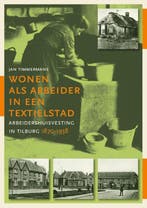 Wonen als arbeider in een textielstad / Zuidelijk Historisch, Verzenden, Zo goed als nieuw, Jan Timmermans