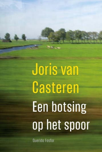 Een botsing op het spoor 9789021408477 Joris van Casteren, Verzenden, Joris van Casteren