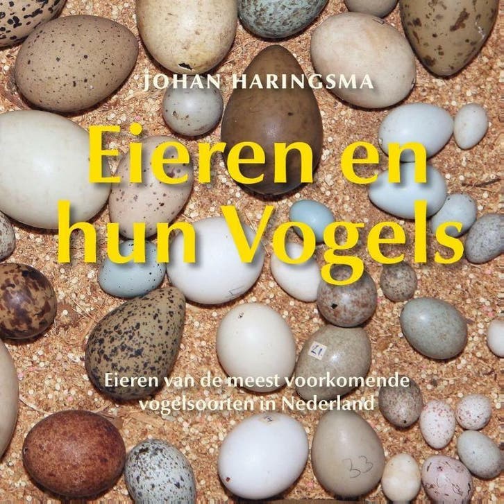 Eieren en hun vogels 9789056154073 Johan Haringsma, Boeken, Hobby en Vrije tijd, Zo goed als nieuw, Verzenden