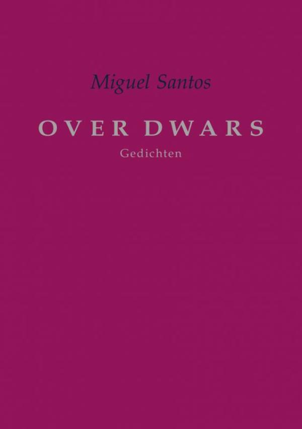 OVER DWARS 9789463980098 Miguel Santos, Livres, Poèmes & Poésie, Envoi