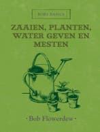 Zaaien, planten, water geven en mesten / Bobs basics, Verzenden, Zo goed als nieuw, Bob Flowerdew