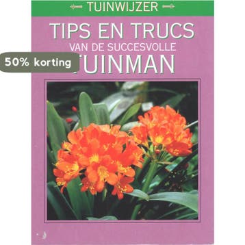Tips en trucs van de succesvolle tuinman - Tuinwijzer, Verzenden, Gelezen