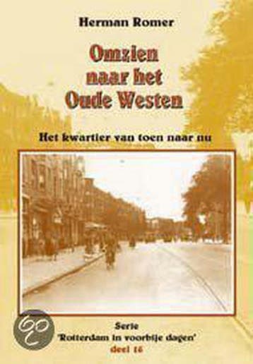 Omzien naar het Oude Westen / Rotterdam in voorbije dagen /, Verzenden, H. Romer