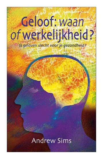 GELOOF WAAN OF WERKELIJKHEID 9789058299635 A. Sims, Verzenden, Gelezen, A. Sims