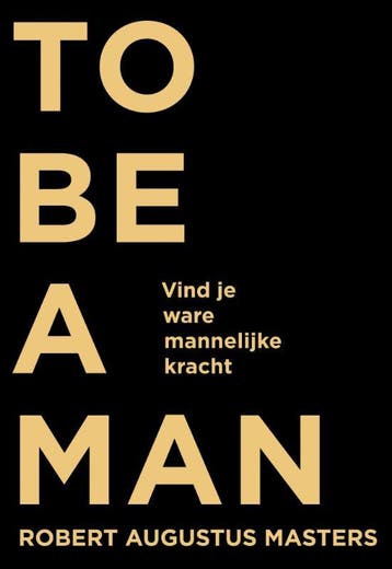To be a man 9789020212075 Robert Augustus Masters, Verzenden, Gelezen, Robert Augustus Masters