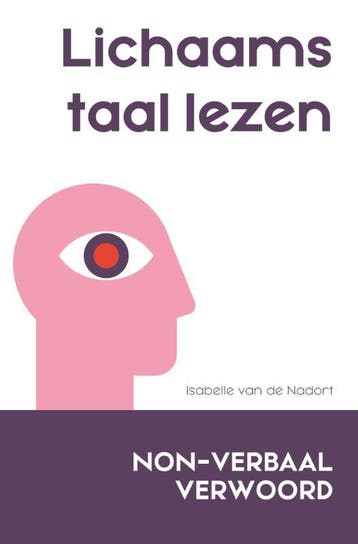 Lichaamstaal lezen / Non-verbaal verwoord / 1 9789461263766, Boeken, Verzenden, Zo goed als nieuw, Isabelle van de Nadort