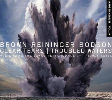 Brown Reininger Bodson - Clear Tears/ Troubled Waters op CD, Verzenden