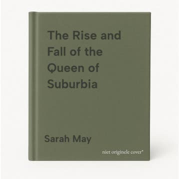 The Rise and Fall of the Queen of Suburbia 9780007232321, Verzenden, Gelezen, Sarah May