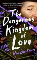 The Dangerous Kingdom of Love 9781786332677 Neil Blackmore, Verzenden, Zo goed als nieuw, Neil Blackmore