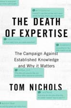 The Death of Expertise 9780190469412 Tom Nichols, Verzenden, Zo goed als nieuw, Tom Nichols