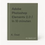 Adobe Photoshop Elements 2.0 / In 10 minuten 9789043007924, Boeken, Informatica en Computer, Verzenden, Gelezen, K. Oost