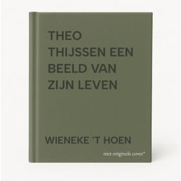 THEO THIJSSEN EEN BEELD VAN ZIJN LEVEN 9789073978515, Verzenden, Zo goed als nieuw, WIENEKE 'T HOEN