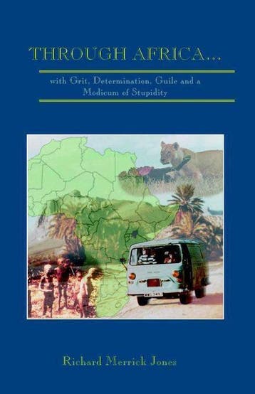 Through Africa...with Grit, Determination, Guile and a, Verzenden, Richard Merrick Jones