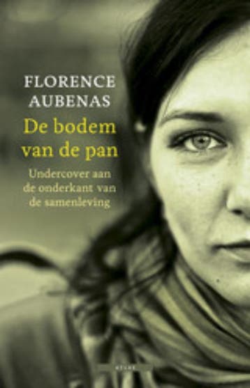 De bodem van de pan 9789045042534 Florence Aubenas, Verzenden, Zo goed als nieuw, Florence Aubenas