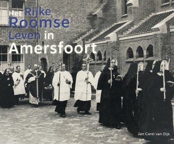 Het Rijke Roomse Leven In Amersfoort 9789083192932, Verzenden, Gelezen, Jan Carel van Dijk