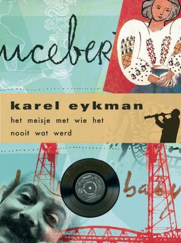Het meisje met wie het nooit wat werd 9789061699507, Boeken, Verzenden, Zo goed als nieuw, Karel Eykman