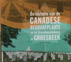 De historie van de Canadese begraafplaats en de, Verzenden, Zo goed als nieuw, G.G. Driessen