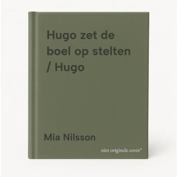 Hugo zet de boel op stelten / Hugo 9789462913097 Mia Nilsson, Verzenden, Zo goed als nieuw, Mia Nilsson