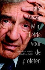 Mijn liefde voor de profeten 9789043524827 Elie Wiesel, Verzenden, Zo goed als nieuw, Elie Wiesel