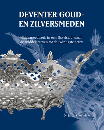 Deventer Goud- En Zilversmeden | Dr. Johan R. Molen | Nieuw, Verzenden, Nieuw, Dr. Johan R. Molen