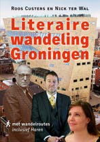Literaire wandeling Groningen 9789493170230 Nick ter Wal, Verzenden, Zo goed als nieuw, Nick ter Wal