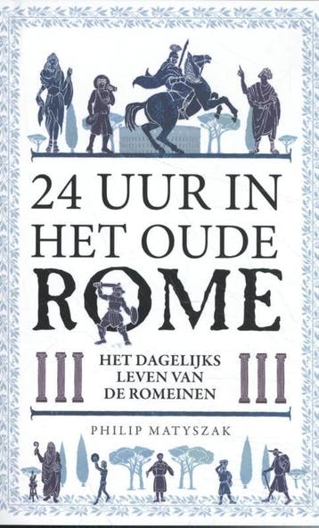24 uur in het oude Rome 9789082683653 Philip Matyszak, Verzenden, Gelezen, Philip Matyszak