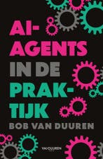 AI-agents in de praktijk (9789463564137, Bob van Duuren), Boeken, Informatica en Computer, Verzenden, Nieuw