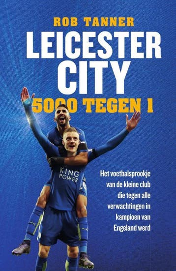 Leicester City 9789000353743 Rob Tanner, Verzenden, Zo goed als nieuw, Rob Tanner