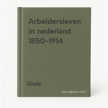 Arbeidersleven in nederland 1850-1914 9789061681335 Giele, Verzenden, Giele