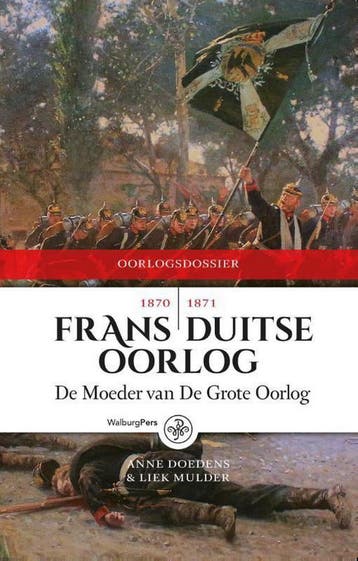 Frans-Duitse Oorlog 1870-1871 / Oorlogdossiers 9789462490345, Verzenden, Liek Mulder