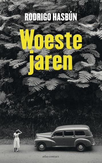 Woeste jaren 9789025447939 Rodrigo Hasbún, Verzenden, Rodrigo Hasbún