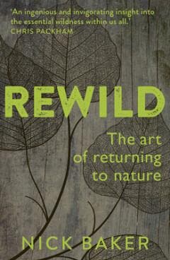 ReWild 9780711255821 Nick Baker, Verzenden, Gelezen, Nick Baker