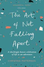 The Art of Not Falling Apart 9781786492746, Boeken, Verzenden, Zo goed als nieuw, Christina Patterson