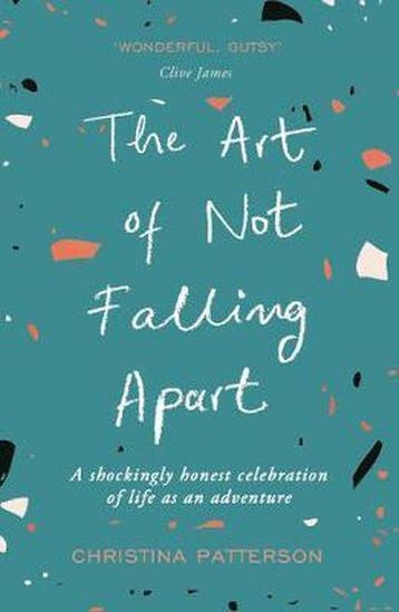 The Art of Not Falling Apart 9781786492746, Boeken, Verzenden, Zo goed als nieuw, Christina Patterson