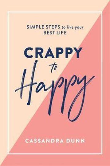 Crappy to Happy 9781743795118 Cassandra Dunn, Verzenden, Zo goed als nieuw, Cassandra Dunn