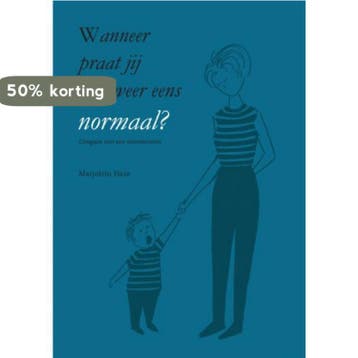 Wanneer praat jij nou weer eens normaal? 9789402244007, Verzenden, Marjolein Haze